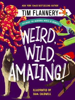 Weird, Wild, Amazing!: Exploring the Incredible World of Animals (eBook, ePUB) - Flannery, Tim