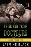 Prise par trois docteurs (Série Prise par, #3) (eBook, ePUB)