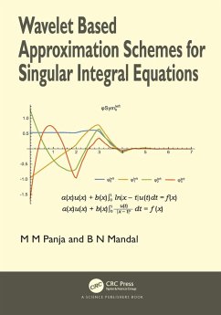Wavelet Based Approximation Schemes for Singular Integral Equations (eBook, ePUB) - Panja, Madan Mohan; Mandal, Birendra Nath