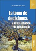 La toma de decisiones: entre la intuición y la deliberación (eBook, ePUB)