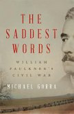 The Saddest Words: William Faulkner's Civil War (eBook, ePUB)