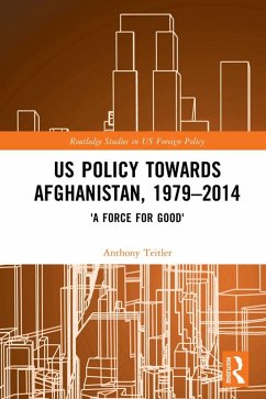 US Policy Towards Afghanistan, 1979-2014 (eBook, PDF) - Teitler, Anthony