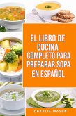 EL LIBRO DE COCINA COMPLETO PARA PREPARAR SOPA EN ESPAÑOL (eBook, ePUB)