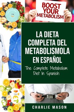 La Dieta Completa Del Metabolismo En español/ The Complete Metabolism Diet In Spanish (eBook, ePUB) - Mason, Charlie