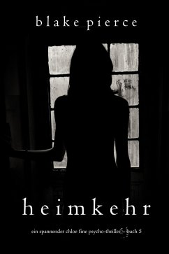 Heimkehr (Ein spannender Chloe Fine Psycho-Thriller - Buch 5) (eBook, ePUB) - Pierce, Blake