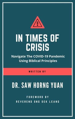 In Times Of Crisis: Navigate The COVID-19 Pandemic Using Biblical Principles (eBook, ePUB) - Saw, Horng Yuan
