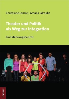 Theater und Politik als Weg zur Integration (eBook, PDF) - Lemke, Christiane; Sdroulia, Amalia
