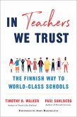 In Teachers We Trust: The Finnish Way to World-Class Schools (eBook, ePUB) In Teachers We Trust: The Finnish Way to World-Class Schools (eBook, ePUB)