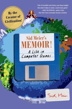Sid Meier's Memoir!: A Life in Computer Games (eBook, ePUB) - Meier, Sid