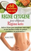 Régime cétogène pour débutants : Défi de 28 jour pour transformer votre corps en une machine à brûler les graisses et optimiser vos performances + 60 recettes low-carb (Régime keto) (eBook, ePUB)