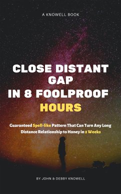 Close Long Distant Relationship Gap in 8 Foolproof Hours (eBook, ePUB) - Knowell, John; Knowell, Debby