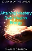Attaining Mastery Over Magical Energy (Journey of the Magus, #2) (eBook, ePUB)