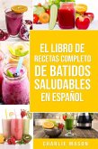 El Libro De Recetas Completo De Batidos Saludables En Español (eBook, ePUB)