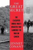 The Great Secret: The Classified World War II Disaster that Launched the War on Cancer (eBook, ePUB)