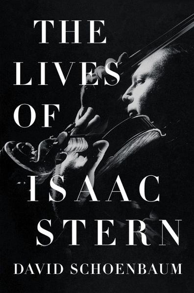 The Lives of Isaac Stern (eBook, ePUB) The Lives of Isaac Stern (eBook, ePUB)