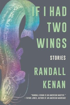 If I Had Two Wings: Stories (eBook, ePUB) - Kenan, Randall