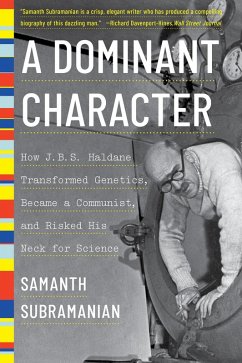 A Dominant Character: The Radical Science and Restless Politics of J. B. S. Haldane (eBook, ePUB) - Subramanian, Samanth