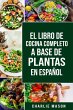 EL LIBRO DE COCINA COMPLETO A BASE DE... - Bild 1