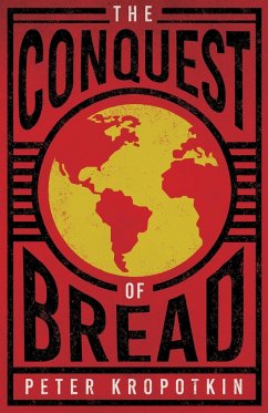 The Conquest of Bread - Kropotkin, Peter; Robinson, Victor