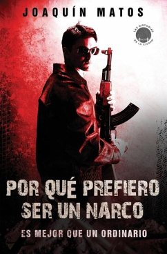 Por que prefiero ser un narco - Matos, Joaquin