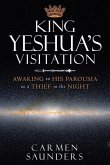 King Yeshua's Visitation: Awaking to His Parousia as a Thief in the Night