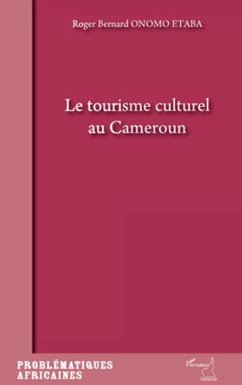 Le tourisme culturel au Cameroun - Onomo Etaba, Roger Bernard