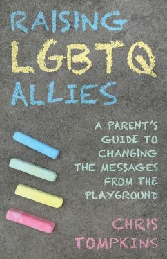 Raising LGBTQ Allies - Tompkins, Chris, LGBTQ-affirming therapist and author of Raising LGB