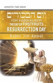 Yom HaBikkurim, The Day of Firstfruits, Resurrection Day