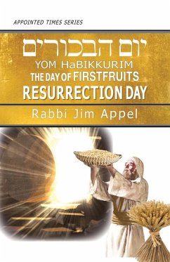 Yom HaBikkurim, The Day of Firstfruits, Resurrection Day - Appel, Rabbi Jim