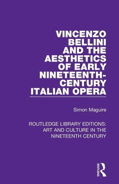 Cover Vincenzo Bellini and the Aesthetics of Early Nineteenth-Century Italian Opera