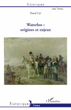 Waterloo : origines et enjeux - Cyr, Pascal