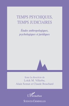 Temps psychiques, temps judiciaires - Bouchard, Claude; Somat, Alain; Villerbu, Loïck