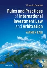 Rules and Practices of International Investment Law and Arbitration - Radi, Yannick