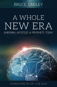 A Whole New Era - Emerging Apostles and Prophets Today - Lindley, Bruce