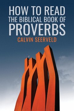 How to Read the Biblical Book of Proverbs - Seerveld, Calvin G.