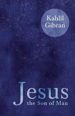 Jesus the Son of Man - Gibran, Kahlil