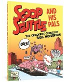 Scoop Scuttle And His Pals: The Crackpot Comics Of Basil Wolverton