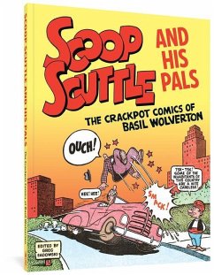 Scoop Scuttle And His Pals: The Crackpot Comics Of Basil Wolverton - Wolverton, Basil