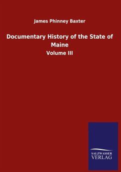Documentary History of the State of Maine - Baxter, James Phinney