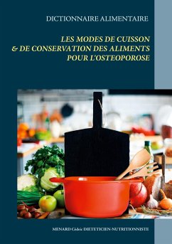 Dictionnaire alimentaire des modes de cuisson et de conservation des aliments pour le traitement diététique de l'ostéoporose - Menard, Cédric