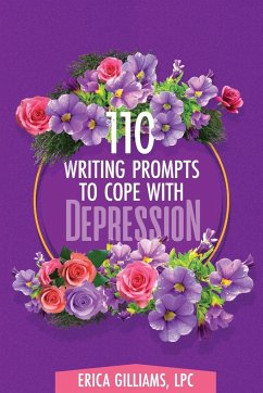 110 Writing Prompts to Cope with Depression - Gilliams, Erica