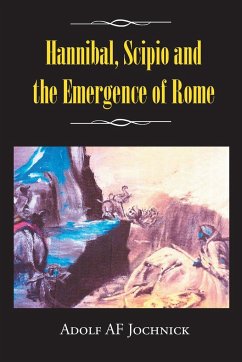 Hannibal, Scipio and the Emergence of Rome - Jochnick, Adolf Af