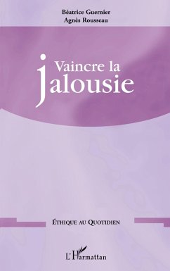 Vaincre la jalousie - Rousseau, Agnès; Guernier, Béatrice