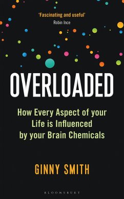 Overloaded: How Every Aspect of Your Life Is Influenced by Your Brain Chemicals - Smith, Ginny