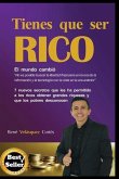 Tienes Que Ser Rico: 7 Nuevos Secretos Que Les Ha Permitido a Los Ricos Obtener Grandes Riquezas Y Que Los Pobres Desconocen