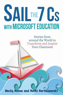 Sail the 7 Cs with Microsoft Education (eBook, ePUB) - Keene, Becky; Kersznowski, Kathi