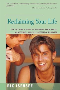 Reclaiming Your Life: The Gay Man's Guide to Recovery from Abuse, Addictions, and Self-Defeating Behavior - Isensee, Rik