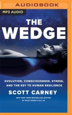 The Wedge: Evolution, Consciousness, Stress, and the Key to Human Resilience - Carney, Scott