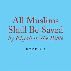 All Muslims Shall Be Saved by Elijah in the Bible - Alexander, Elijah