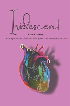 Iridescent: Luminous true colors experienced from different angles - Trahan, Salina